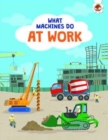Image for What Machines Do: AT WORK
