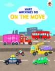 Image for What Machines Do: ON THE MOVE