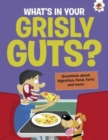 Image for The Curious Kid&#39;s Guide To The Human Body: WHAT&#39;S IN YOUR GRISLY GUTS?