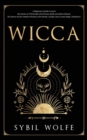 Image for Wicca : A Beginners Guide to Learn the Secrets of Witchcraft with Wiccan Spells and Moon Rituals. The Starter Kit for Modern Witches with Herbal, Candle, and Crystal Magic Traditions!
