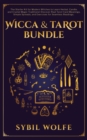 Image for Wicca &amp; Tarot Bundle : The Starter Kit for Modern Witches to Learn Herbal, Candle, and Crystal Magic Traditions! Discover Real Tarot Card Meanings, Simple Spreads, and Exercises for Seamless Readings.