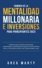 Image for Dominio de la Mentalidad Millonaria e Inversiones Para Principiantes 2023