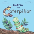 Image for Catrin the Caterpillar