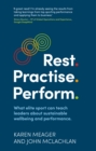 Image for Rest, practise, perform  : what elite sport can teach leaders about sustainable wellbeing and performance