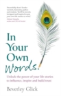 Image for In your own words  : unlock the power of your life stories to influence, inspire and build trust