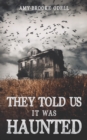 Image for They Told Us It Was Haunted
