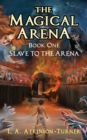 Image for The Magical Arena : Slave to the Arena