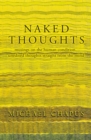 Image for Naked Thoughts : musings on the human condition, unedited thoughts straight from the mind