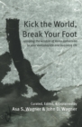 Image for Kick the World, Break Your Foot : applying the wisdom of Asian aphorisms to your everyday life and business life