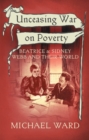 Image for Unceasing War on Poverty : Beatrice &amp; Sidney Webb and their World