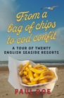 Image for From a bag of chips to cod confit : a tour of twenty English seaside resorts