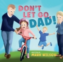 Image for Don&#39;t let go, Dad