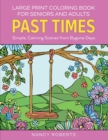Image for Large Print Coloring Book for Seniors and Adults : Past Times: Simple, Calming Scenes from Bygone Days - Easy to Color with Colored Pencils or Markers