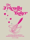 Image for The Friendly Baker : A year of easy, delicious, plant-based and allergy-friendly bakes for everyone to enjoy