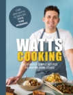 Watts cooking  : deliciously simple recipes to inspire home cooks - Watts, Jon