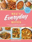 Image for Bec&#39;s Everyday Bites : 7 days of dinners to inspire a healthier lifestyle
