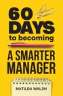 Image for 60 Days to Becoming a Smarter Manager