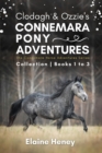 Image for Clodagh &amp; Ozzie&#39;s Connemara Pony Adventures : The Connemara Horse Adventures Series Collection - Books 1 to 3