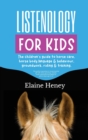 Image for Listenology for Kids - The children&#39;s guide to horse care, horse body language &amp; behavior, groundwork, riding &amp; training. The perfect equestrian &amp; horsemanship gift with horse grooming, breeds, horse 