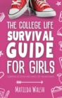 Image for The College Life Survival Guide for Girls | A Graduation Gift for High School Students, First Years and Freshmen