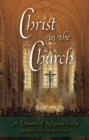 Image for Christ in the Church: A Volume of Religious Essays