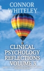 Image for Clinical Psychology Reflections Volume 3 : Thoughts On Psychotherapy, Mental Health, Abnormal Psychology and More