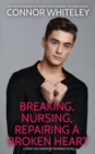 Image for Breaking, Nursing, Repairing A Broken Heart : A Sweet Gay University Romance Novella