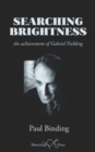Image for Searching Brightness : the achievement of Gabriel Fielding