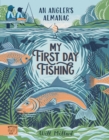 Image for My first day fishing  : an angler&#39;s almanac