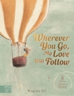 Image for Wherever You Go, My Love Will Follow
