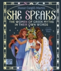 Image for She speaks  : the women of Greek myths in their own words