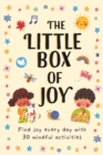 Image for The Little Box of Joy : Find Joy Everyday with 30 Simple Mindful Activity Cards