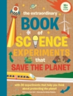 Image for The Extraordinary Book of Science Experiments to Save the Planet
