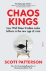 Image for Chaos kings  : how Wall Street traders make billions in the new age of crisis