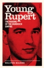 Image for Young Rupert  : the making of the Murdoch empire