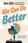 Image for We can do better  : a departure into the world of tomorrow