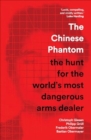 Image for The Chinese Phantom : the hunt for the world’s most dangerous arms dealer