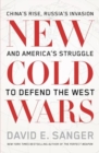 Image for New cold wars  : China&#39;s rise, Russia&#39;s invasion, and America&#39;s struggle to defend the west