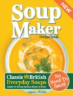 Image for Soup Maker Recipe Book : Traditional, Easy to Follow, British, Homemade Cookbook For Soup Makers in less than 30mins. UK Ingredients &amp; Measurements