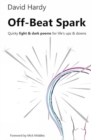 Image for Off-beat spark  : quirky light &amp; dark poems for life&#39;s ups &amp; downs