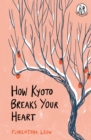 Image for How Kyoto Breaks Your Heart