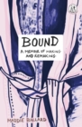Image for Bound: a memoir of making and remaking