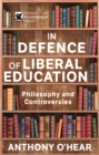 Image for In defence of liberal education  : philosophy and controversies