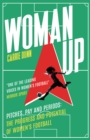 Image for Woman Up: Pitches, Pay and Periods : The Progress and Potential of Women&#39;s Football