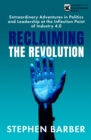 Image for Reclaiming the revolution  : extraordinary adventures in politics and leadership at the inflection point of industry 4.0