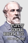 Image for A Life of General Robert E. Lee