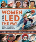 Women who led the way  : great explorers and adventurers - Mick Manning & Brita Granstroem