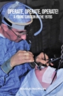 Image for Operate, Operate, Operate! : A young surgeon in the 1970s