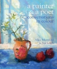 Image for A painter and a poet  : conversations in colour