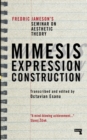 Image for Mimesis, expression, construction  : Fredric Jameson&#39;s seminar on aesthetic theory
